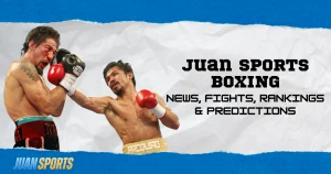 Juan Sports Boxing – News, Fights, Rankings & Predictions