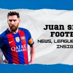 Juan Sports Football – News, Leagues, Rules & Insights