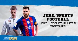 Juan Sports Football – News, Leagues, Rules & Insights