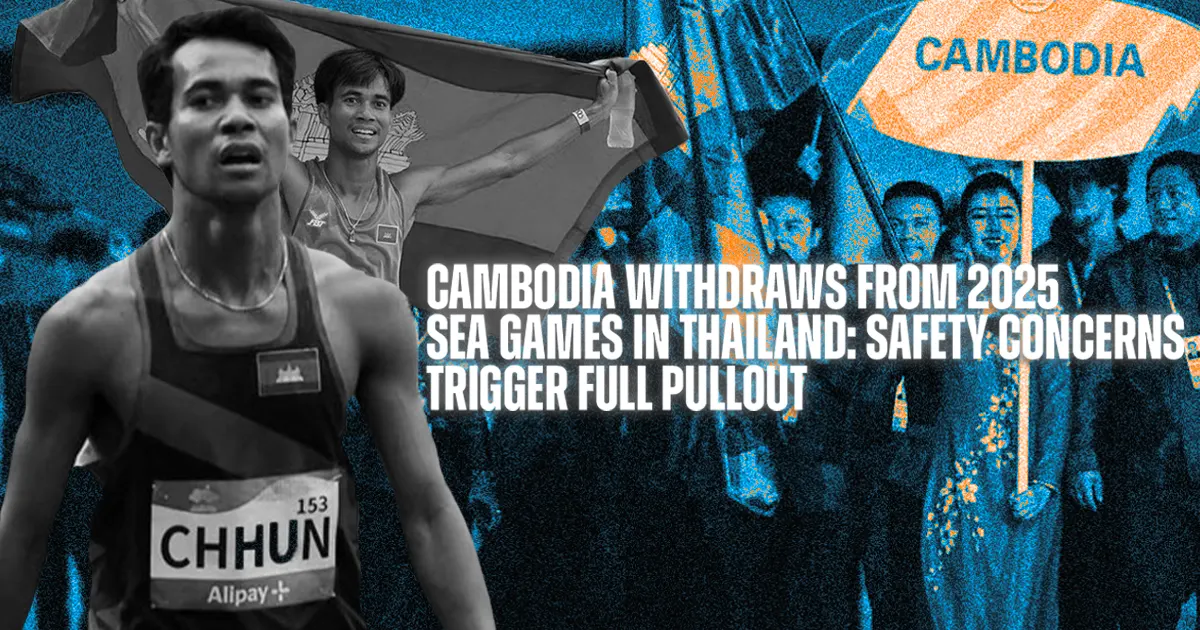 Cambodia SEA Games 2025 Withdrawal: Safety Concerns Lead to Full Pullout from Thailand Games